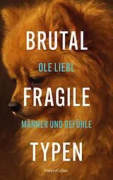 E-Book (epub) Brutal fragile Typen. Männer und Gefühle von Ole Liebl