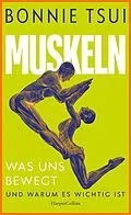 E-Book (epub) Muskeln. Was uns bewegt - und warum es wichtig ist von Bonnie Tsui
