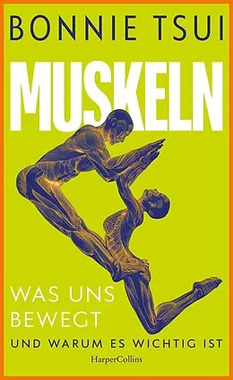 E-Book (epub) Muskeln. Was uns bewegt - und warum es wichtig ist von Bonnie Tsui