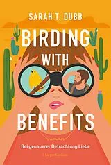 E-Book (epub) Birding with Benefits - Bei genauerer Betrachtung Liebe von Sarah T. Dubb