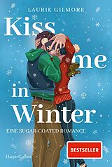 E-Book (epub) Kiss me in Winter. Eine sugar coated Romance von Laurie Gilmore