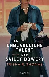 E-Book (epub) Das unglaubliche Talent der Bailey Dowery von Trisha R. Thomas, Trisha Thomas