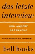 E-Book (epub) Das letzte Interview. Und andere Gespräche von Bell Hooks