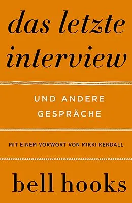 E-Book (epub) Das letzte Interview. Und andere Gespräche von Bell Hooks