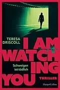 E-Book (epub) I Am Watching You von Teresa Driscoll