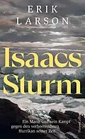 E-Book (epub) Isaacs Sturm. Ein Mann und sein Kampf gegen den verheerendsten Hurrikan seiner Zeit von Erik Larson