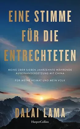 E-Book (epub) Eine Stimme für die Entrechteten. Meine über sieben Jahrzehnte währende Auseinandersetzung mit China | Für meine Heimat und mein Volk von Dalai Lama