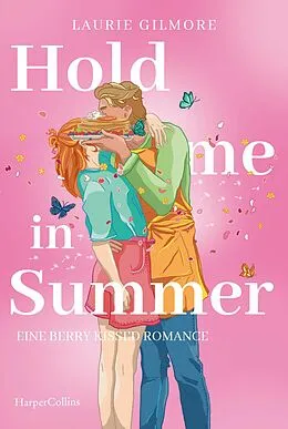 E-Book (epub) Hold me in Summer. Eine berry kissed Romance von Laurie Gilmore