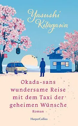 E-Book (epub) Okada-sans wundersame Reise mit dem Taxi der geheimen Wünsche von Yasushi Kitagawa
