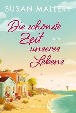 E-Book (epub) Die schönste Zeit unseres Lebens von Susan Mallery