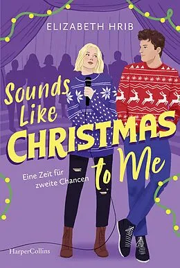 E-Book (epub) Sounds Like Christmas to Me. Eine Zeit für zweite Chancen von Elizabeth Hrib