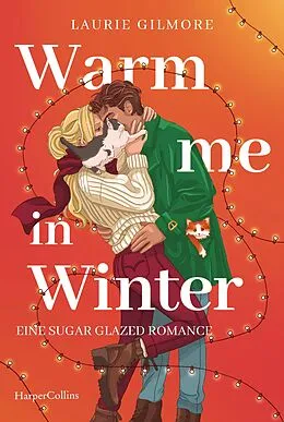 E-Book (epub) Warm me in Winter. Eine sugar glazed Romance von Laurie Gilmore