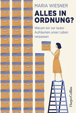 E-Book (epub) Alles in Ordnung? - Warum wir vor lauter Aufräumen unser Leben verpassen von Maria Wiesner