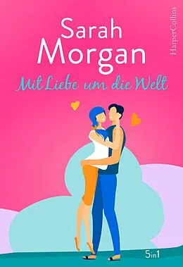 E-Book (epub) Sarah Morgan - Mit Liebe um die Welt von Sarah Morgan