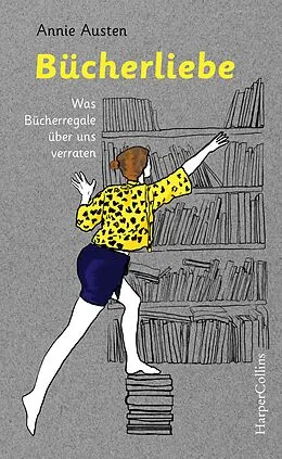 E-Book (epub) Bücherliebe - Was Bücherregale über uns verraten von Annie Austen