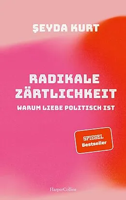 E-Book (epub) Radikale Zärtlichkeit. Warum Liebe politisch ist von Seyda Kurt