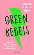 E-Book (epub) Green Rebels - Frauen und ihr Traum von einer besseren Welt von Andrea Juliane Bitzer
