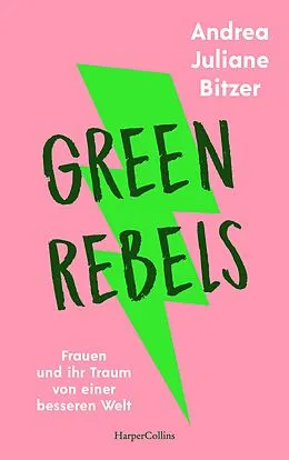 E-Book (epub) Green Rebels - Frauen und ihr Traum von einer besseren Welt von Andrea Juliane Bitzer