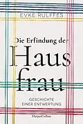 E-Book (epub) Die Erfindung der Hausfrau - Geschichte einer Entwertung von Evke Rulffes