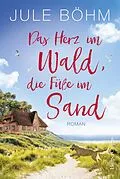 E-Book (epub) Das Herz im Wald, die Füße im Sand von Jule Böhm