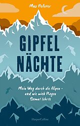 E-Book (epub) Gipfelnächte - Mein Weg durch die Alpen und wie mich Regen Demut lehrte von Max Heberer