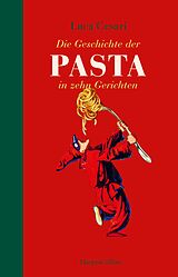 E-Book (epub) Die Geschichte der Pasta in zehn Gerichten von Luca Cesari