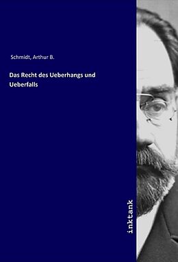 Kartonierter Einband Das Recht des Ueberhangs und Ueberfalls von Arthur B. Schmidt