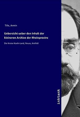 Kartonierter Einband Uebersicht ueber den Inhalt der kleineren Archive der Rheinprovinz von Armin Tille