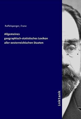 Kartonierter Einband Allgemeines geographisch-statistisches Lexikon aller oesterreichischen Staaten von Franz Raffelsperger