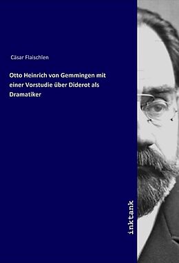 Kartonierter Einband Otto Heinrich von Gemmingen mit einer Vorstudie über Diderot als Dramatiker von Cäsar Flaischlen