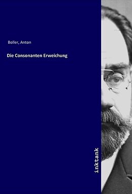 Kartonierter Einband Die Consonanten Erweichung von Anton Boller