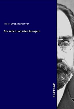 Kartonierter Einband Der Kaffee und seine Surrogate von Ernst von Bibra