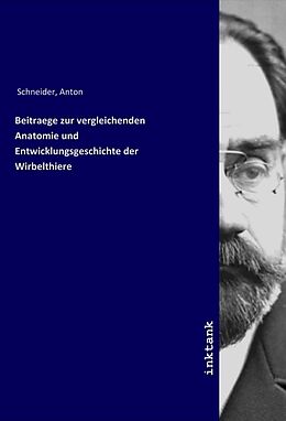 Kartonierter Einband Beitraege zur vergleichenden Anatomie und Entwicklungsgeschichte der Wirbelthiere von Anton Schneider