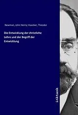 Die Entwicklung der christliche Lehre und der Begriff der Entwicklung von John Henry Newman