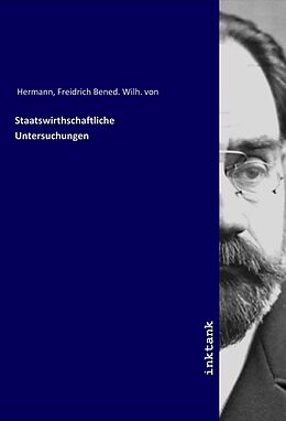 Kartonierter Einband Staatswirthschaftliche Untersuchungen von Friedrich Benedikt Wilhelm von Hermann