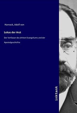 Kartonierter Einband Lukas der Arzt von Adolf von Harnack