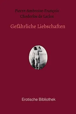 E-Book (epub) Gefährliche Liebschaften von Pierre-Ambroise-François Choderlos de Laclos