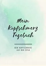 Kartonierter Einband (Kt) Mein Kopfschmerztagebuch von Marie Hofstetter