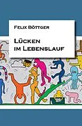 E-Book (epub) Lücken im Lebenslauf von Felix Böttger