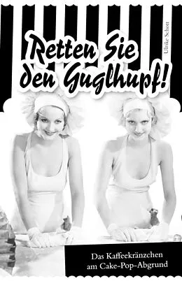 E-Book (epub) Retten Sie den Guglhupf! von ulrike schott