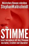 E-Book (epub) Die Stimme: Leser verzaubern mit den Stimmen von Autor, Erzähler und Charakter von Stephan Waldscheidt