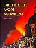 E-Book (epub) Die Hölle von Mumbai von Thomas Rupp