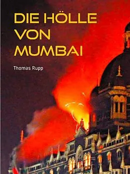 E-Book (epub) Die Hölle von Mumbai von Thomas Rupp