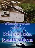 E-Book (epub) Schlüssel zum Manifestieren von Alina Frey