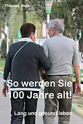 E-Book (epub) So werden Sie 100 Jahre alt von Thomas Werk