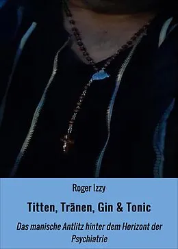 E-Book (epub) Titten, Tränen, Gin & Tonic von Roger Izzy