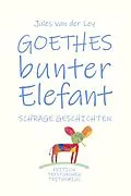 E-Book (epub) Goethes bunter Elefant von Jules van der Ley