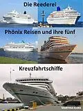 E-Book (epub) Die Reederei Phönix Reisen und ihre fünf Kreuzfahrtschiffe von Martina Kloss