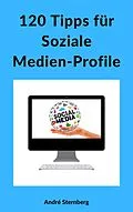 E-Book (epub) 120 Tipps für Soziale Medien-Profile von Andre Sternberg