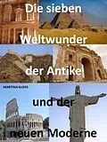 E-Book (epub) Die sieben Weltwunder der Antike und der neuen Moderne. von Martina Kloss